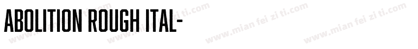 Abolition Rough Ital字体转换